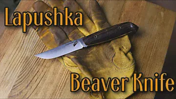 Заблуждения вокруг ножей I Мнение о новом ноже от BeaverKnife "Lapushka"